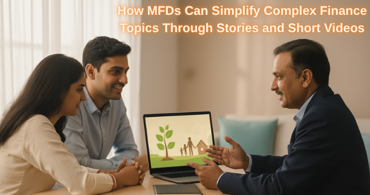  How MFDs Can Simplify Complex Finance Topics Through Stories and Short Videos